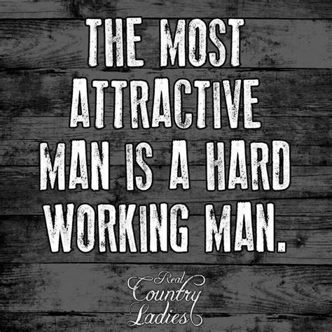 Attractive man is a hard working man Hard Working Husband Quotes, Hard Work Quotes, True Quotes ...