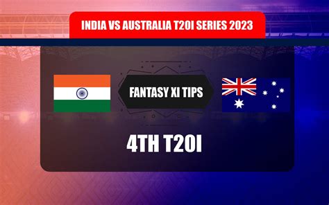 IND vs AUS Dream11 Prediction, Dream11 Playing XI, Today 4th T20I ...