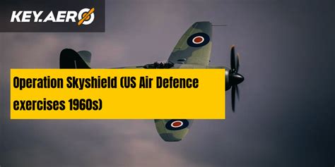 Operation Skyshield (US Air Defence exercises 1960s) | Key Aero