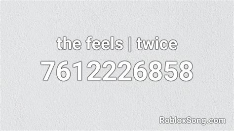 the feels | twice Roblox ID - Roblox music codes