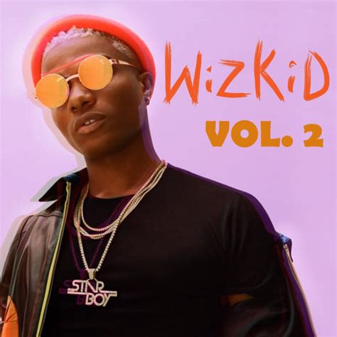 Wizkid Vol, 2 by Wizkid | Album - AfroCharts