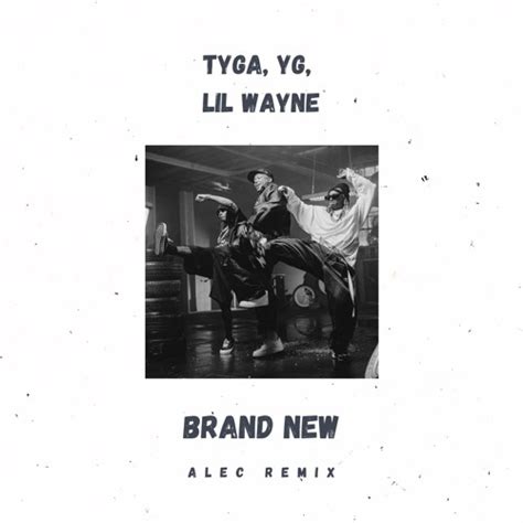 Alec Music - Tyga, YG, Lil Wayne - Brand New (Alec Remix) | Spinnin ...