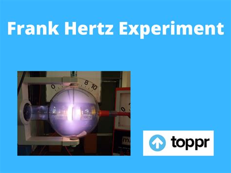 Franck Hertz Experiment: Experiment, Explanation, Observations