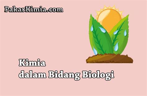 Kimia dalam Bidang Biologi | Ilmu Kimia