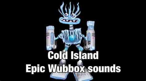 Cold Island Epic Wubbox All Sounds || My Singing Monsters - YouTube