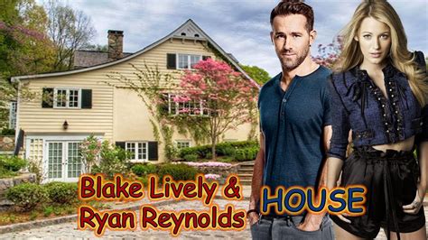 Blake Lively Ryan Reynolds House