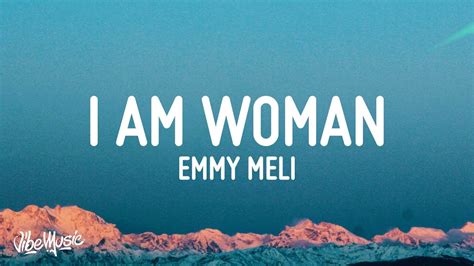 Emmy Meli - I AM WOMAN (Lyrics) I am woman, I am fearless, I am sexy, I'm divine - YouTube