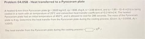 Solved Problem 04.058 - Heat transferred to a Pyroceram | Chegg.com