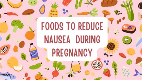 Foods That Fight Nausea During Pregnancy - Nourish Your Glow