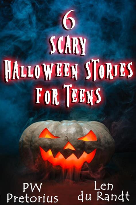 6 Scary Halloween Stories for Teens (Halloween Stories for Kids, #1) by PW Pretorius and Len du ...