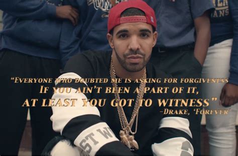 Drake, 'Forever'. "Everyone who doubted me is asking for forgiveness ...