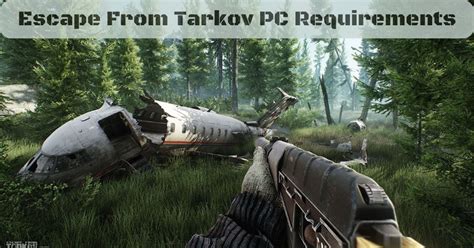 Escape From Tarkov PC Requirements: What You Need to Build the Ultimate Survival PC? - Tech Ballad