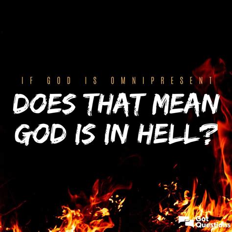 If God is omnipresent, does that mean God is in hell? | GotQuestions.org