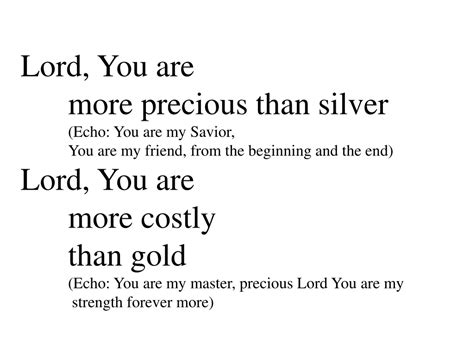 PPT - Lord, You are more precious than silver Lord, You are more costly than gold PowerPoint ...