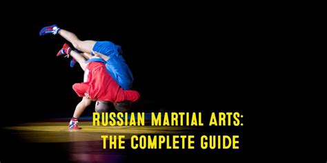 Russian Martial Arts: The Complete Guide