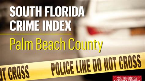 CRIME STATS: Do you live or work in Palm Beach County's highest crime ...