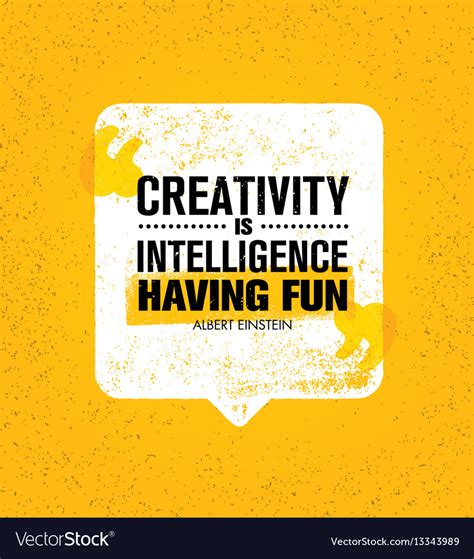 Creativity is intelligence having fun inspiring Vector Image