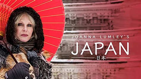 Joanna Lumley's Japan episode 1 — HDclump