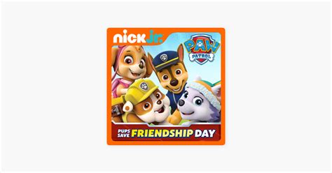 ‎PAW Patrol, Pups Save Friendship Day on iTunes