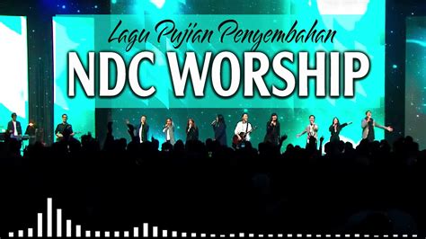 PALING TERKENAL SEPANJANG MASA LAGU ROHANI TERBARU NDC WORSHIP 🙏 LAGU PUJIAN DAN PENYEMBAHAN ...