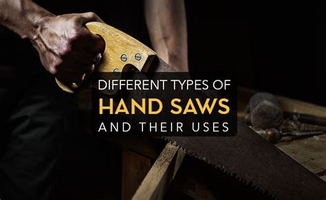 Different Types of Hand Saws & Their Uses [with Pictures]