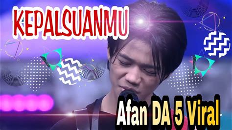 AFAN DA5 - KEPALSUANMU || Cipt : AFAN DA5 - YouTube