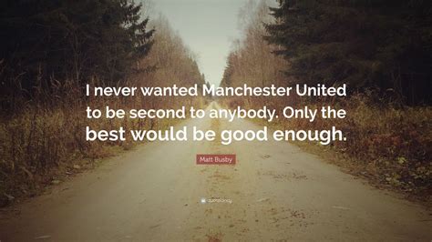 Top 4 Matt Busby Quotes | 2021 Edition | Free Images - QuoteFancy