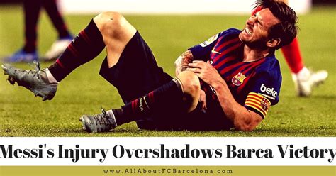 Leo Messi Injury down Spirit in Barcelona's Valuable Triumph