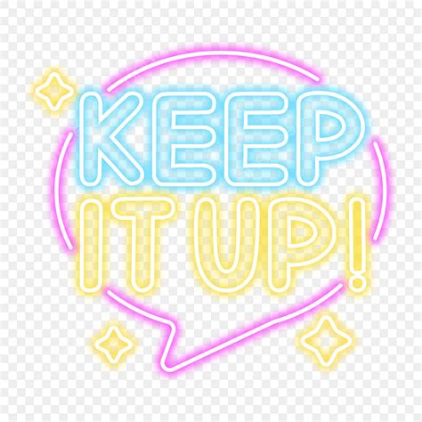 Keep It Up PNG Picture, Keep It Up Neon Lettering, Lettering Neon Sign, Sign, Neon PNG Image For ...