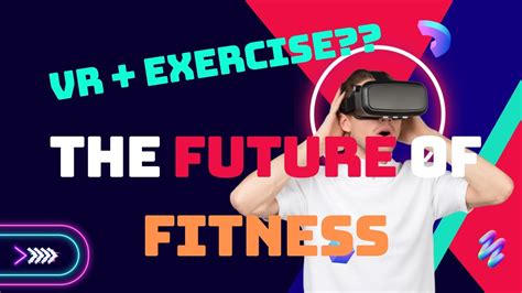 "VR+:Fitness: The Future of Fitness" [Exploring the Synergy of Virtual Reality and Exercise ...