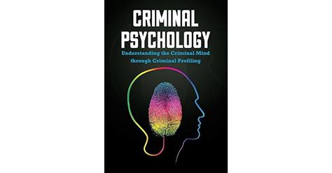 Criminal Psychology: Understanding the Criminal Mind through Criminal Profiling by Tom Anthony