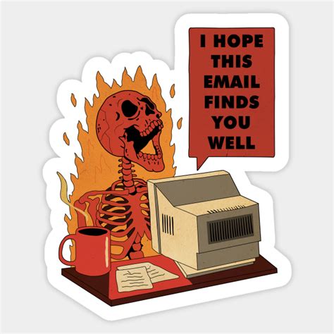 I Hope This Email Finds You Well - Workplace - Sticker | TeePublic