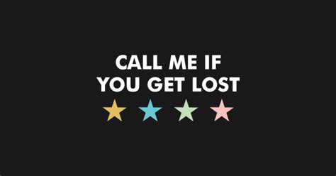 call me if you get lost - Call Me If You Get Lost - T-Shirt | TeePublic