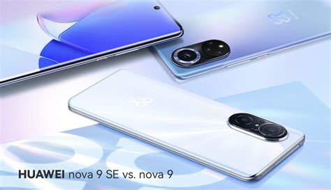 [Comparison] HUAWEI nova 9 SE vs. nova 9 - HUAWEI Community