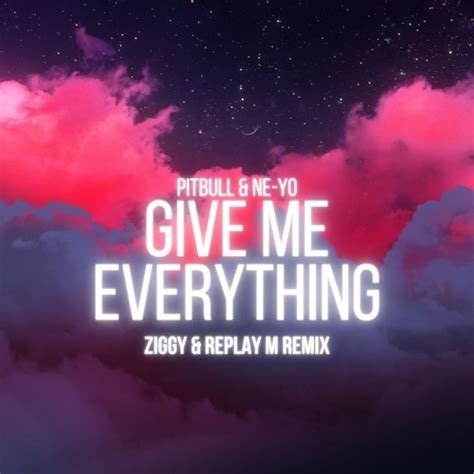 Stream Pitbull ft. Ne-Yo, Afrojack & Nayer - Give Me Everything (ZIGGY & Replay M Remix) by ...