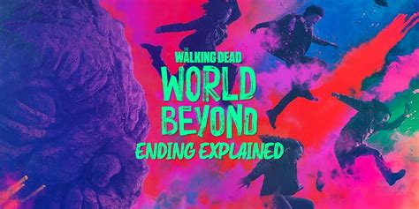 The Walking Dead: World Beyond Ending Explained