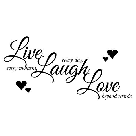 Live Every Moment, Laugh Every Day, Love Beyond Words – Wall Decal ...