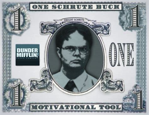 Dwight's Schrute Buck...a "motivational tool" of the motivated fool ...