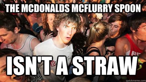 the mcdonalds mcflurry spoon isn't a straw - Sudden Clarity Clarence - quickmeme