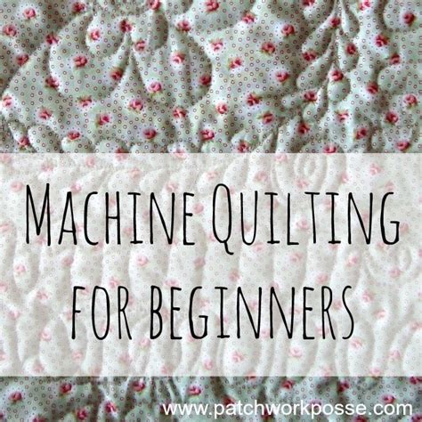 Machine Quilting Guide for Beginners - Patchwork Posse