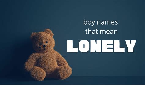 Boy Names That Mean Lonely – Moms Who Think