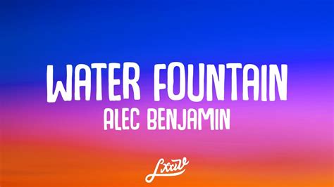 Alec Benjamin - Water Fountain (Lyrics) - YouTube