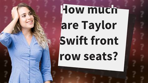 How much are Taylor Swift front row seats? - YouTube