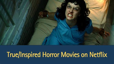 9 Horror Movies Inspired By True Stories on Netflix - TRIALFORFREE .COM