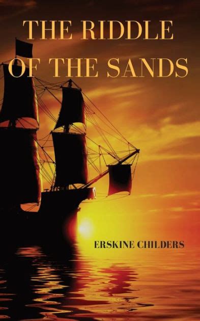 The riddle of the sands: a 1903 novel by Erskine Childers by Erskine Childers, Paperback ...