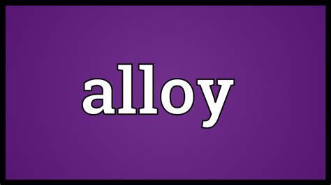 Alloy Meaning - YouTube