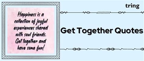 50+ Best Get Together Quotes to Bring People Closer