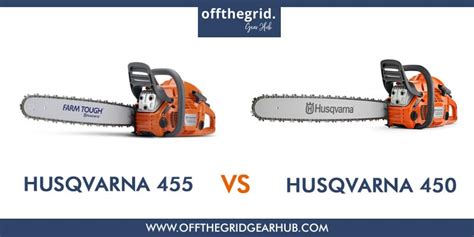 Husqvarna 455 vs 450: Is More Powerful Better? – Off the Grid Gear Hub