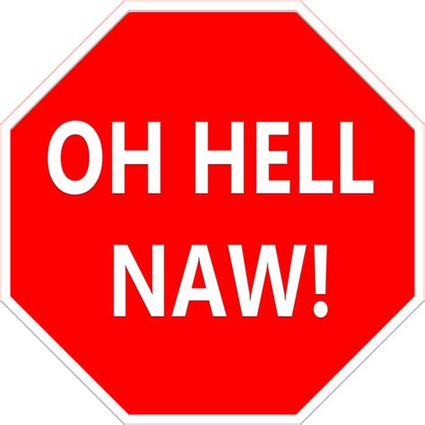 Oh Hell Naw! Metal Sign 8"x8" – Laughing Dog Signs