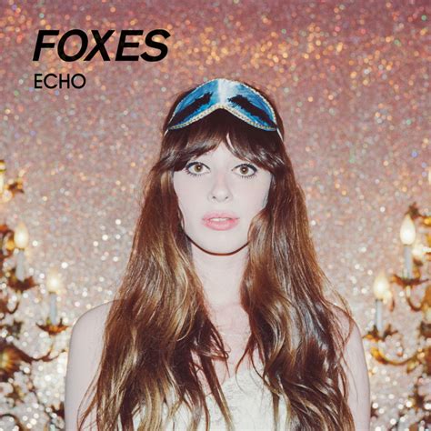 Foxes – Echo Lyrics | Genius Lyrics